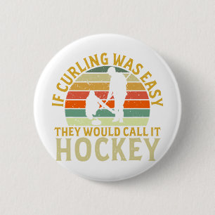 Curler If Curling Was Easy Hockey Winter Sports Cu Button