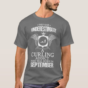 Curling Addict September Funny Design For Gift T-Shirt