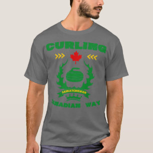 Curling Canadian way Saskatchewan T-Shirt