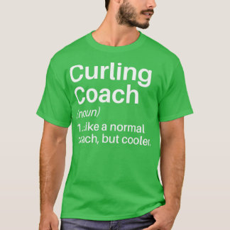 Curling Coach Funny Definition Curling Coach Gift  T-Shirt