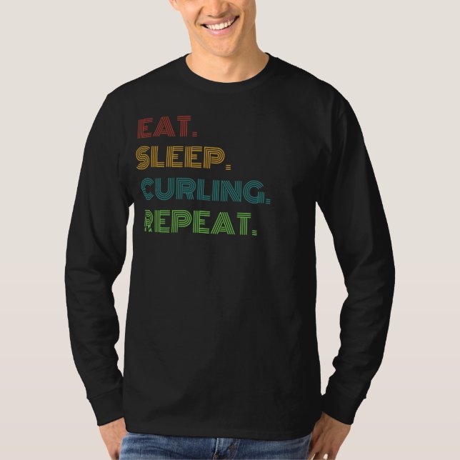 Curling Comedy: Eat, Sleep, Curling Repeat Funny T T-Shirt (Front)