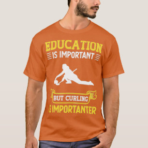 Curling Curling Player Education Is Important T-Shirt