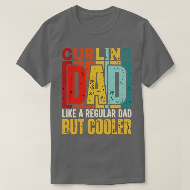 curling Dad Like a Regular Dad but Cooler Design f T-Shirt (Design Front)