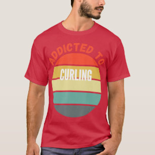 Curling Gift, Addicted to Curling T-Shirt