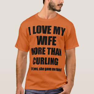 Curling Husband Funny Valentine Gift Idea For My H T-Shirt