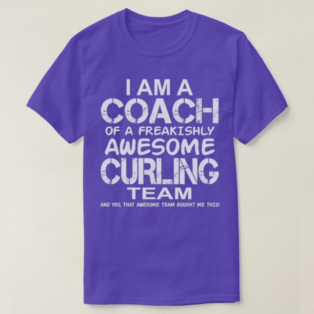 Curling I Am a Coach of a Freakishly Awesome Curli T-Shirt (Design Front)