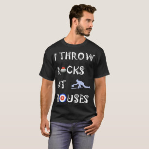Curling I Throw Rocks At Houses Sarcastic Humor ga T-Shirt