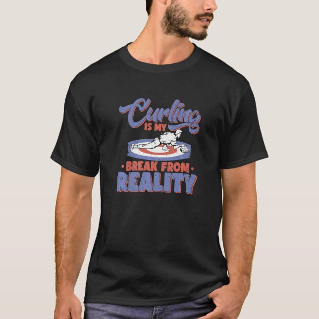 Curling Is My Break From Reality Curler Rock Winte T-Shirt (Front)