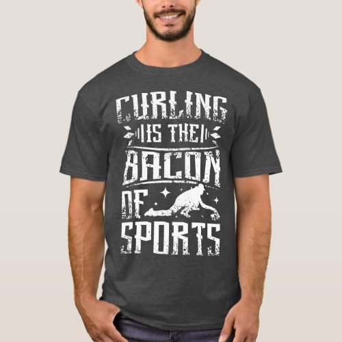 Curling is the bacon of sports  T_Shirt
