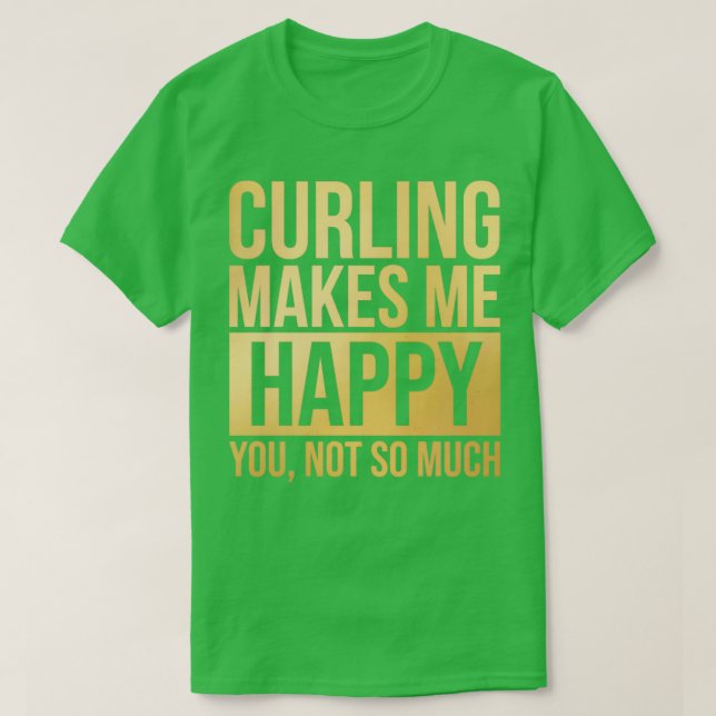 Curling Makes Me Happy in Gold T-Shirt (Design Front)
