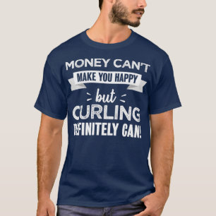 Curling makes you happy Funny sports gift for Curl T-Shirt