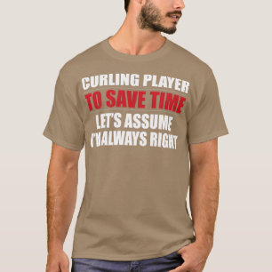 Curling Players Are Always Right Curling Sport Gif T-Shirt