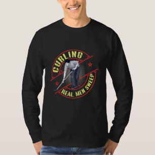 Curling Real Men Sweep Guys Boys Dudes Winter Spor T-Shirt
