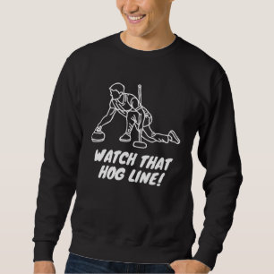 Curling  Watch that Hog Line Sweatshirt