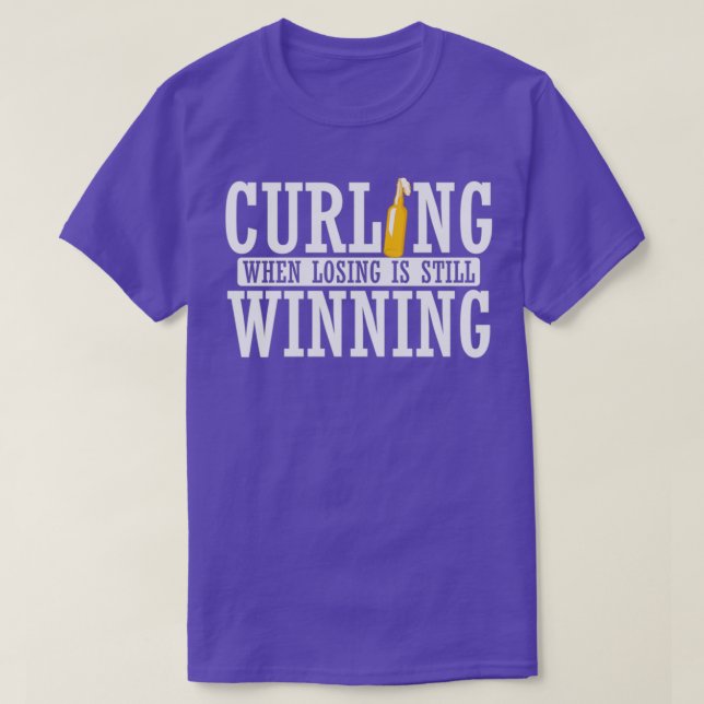 Curling when Losing is still Winning T-Shirt (Design Front)