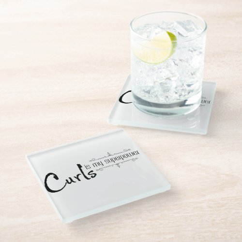 Curls is my superpower funny quote glass coaster