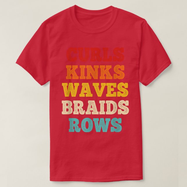 Curls Kinks Waves Braids Rows Quote Say  T-Shirt (Design Front)