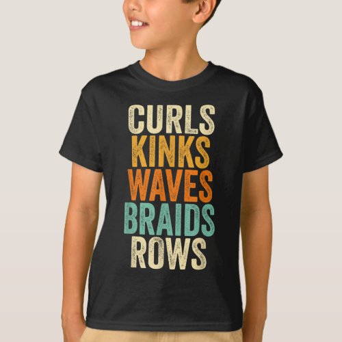 Curls Kinks Waves Braids Rows T_Shirt