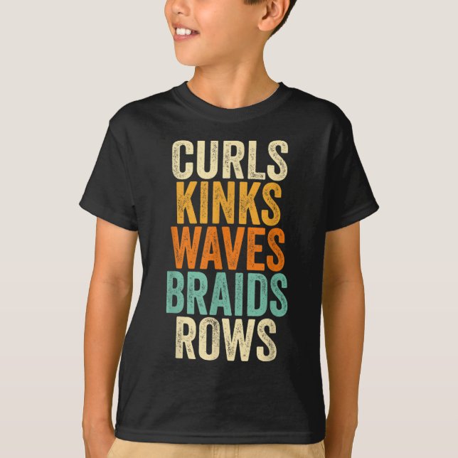 Curls Kinks Waves Braids Rows T-Shirt (Front)