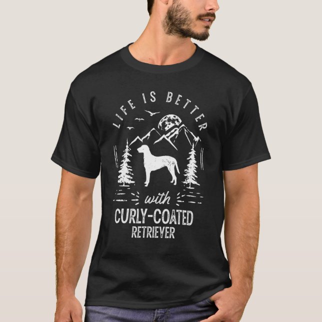 Curly Coated Retriever Life Better Mom Dad Dog T-Shirt (Front)