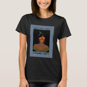 Curly Coily Curvy Caramel Cutie Black Pride For Wo T-Shirt