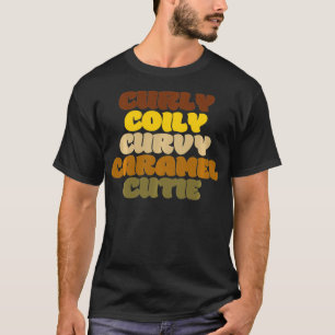 Curly Coily Curvy Caramel Cutie BLM Black Womens P T-Shirt