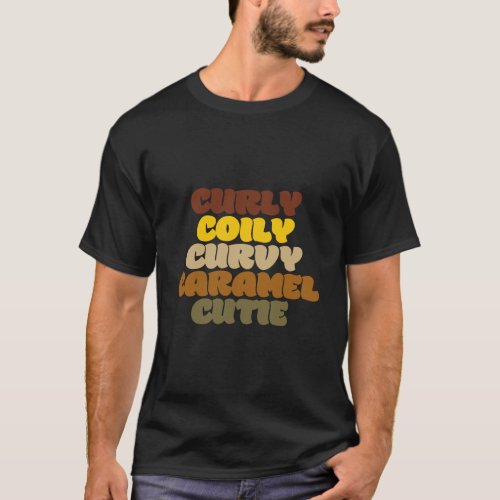 Curly Coily Curvy Caramel Cutie Blm Black Womens T_Shirt