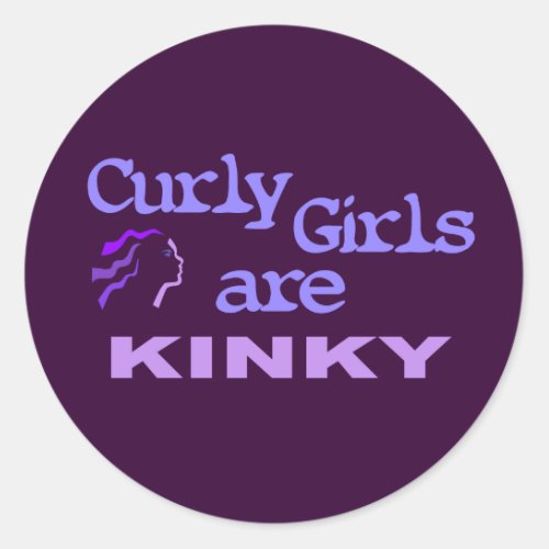Curly Girls Are Kinky Classic Round Sticker