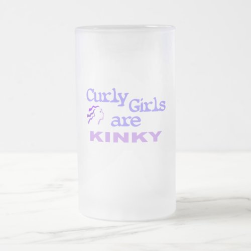 Curly Girls Are Kinky Frosted Glass Beer Mug