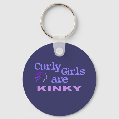Curly Girls Are Kinky Keychain