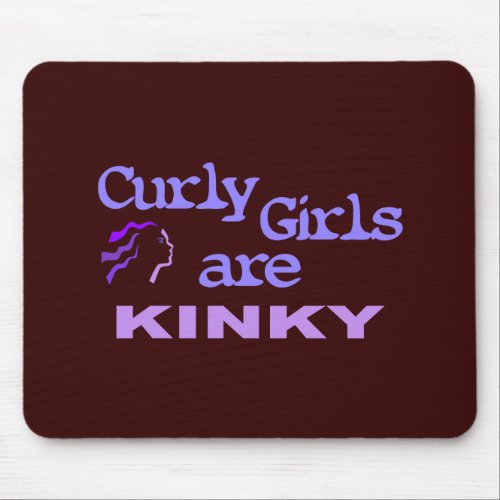 Curly Girls Are Kinky Mouse Pad