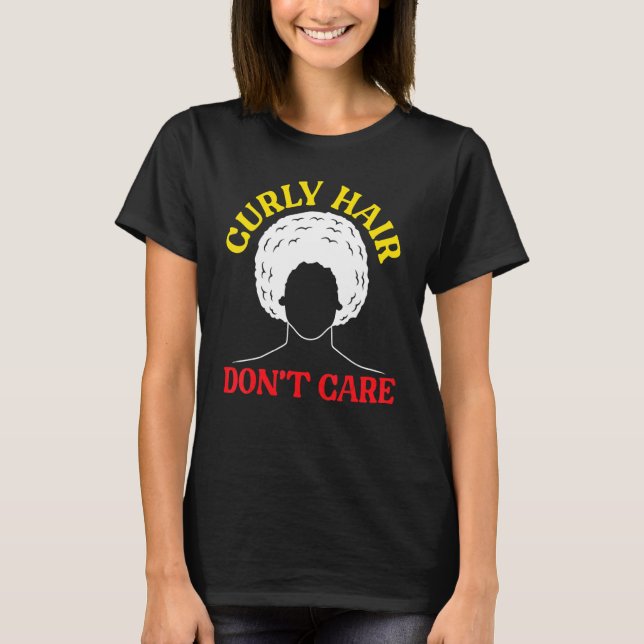 Curly Hair Don't Care Afrocentric Black Pride Afro T-Shirt (Front)