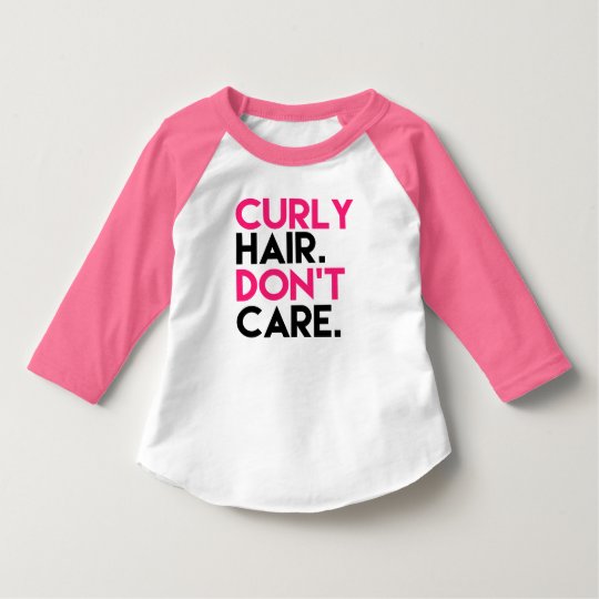 Curly Hair Don T Care Funny Pink Raglan Toddler T Shirt Zazzle Com