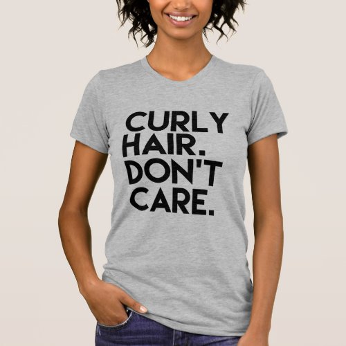 Curly Hair Dont Care funny womens shirt