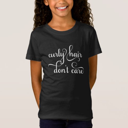 Curly Hair Dont Care T_Shirt