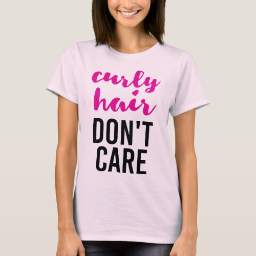 Curly Hair Dont Care T_Shirt