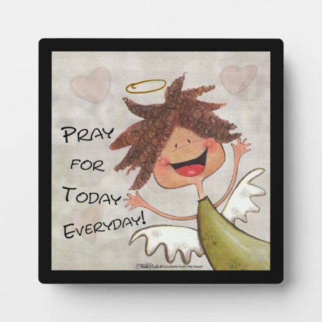 Curly Haired Angel-Pray for Today, Everyday! Plaque (Front)