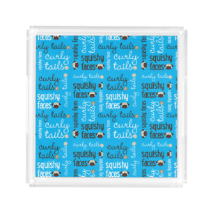 Curly Tails, Squishy Faces Pug Acrylic Tray