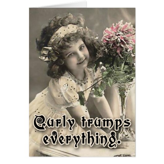 Curly Trumps Everything Cute Card (Front)