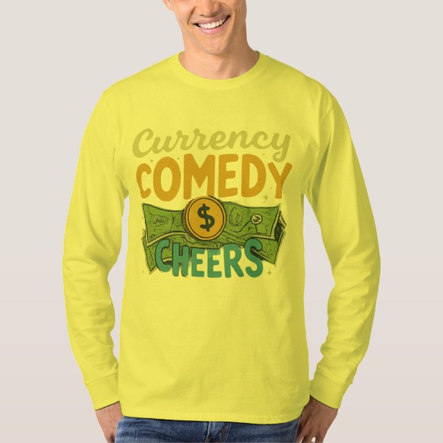 Currency Comedy Cheers T-Shirt (Front)