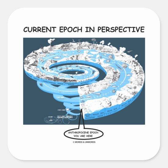 Current Epoch In Perspective Anthropocene Epoch Square Sticker