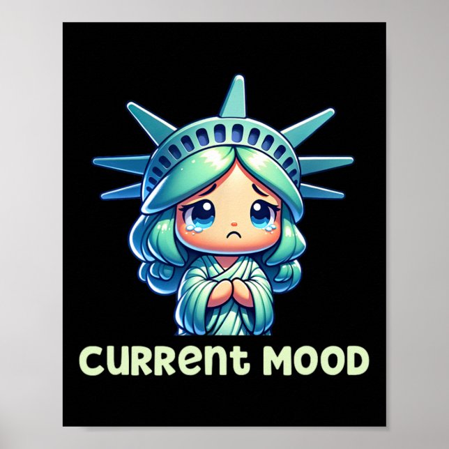 Current Mood - Kawaii Sad Lady Liberty Subtle Anti Poster (Front)