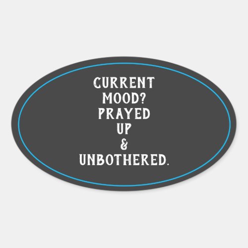 Current Mood Prayed Up  Unbothered Oval Stickers