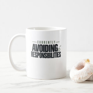 Currently Avoiding Responsibilities  Coffee Mug