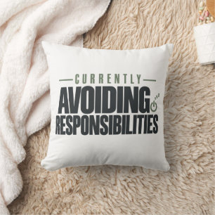Currently Avoiding Responsibilities Throw Pillow