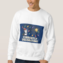 Currently Decorating Penguin Sweatshirt