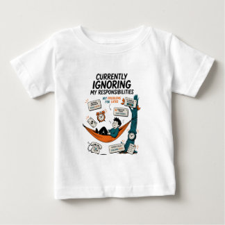 CURRENTLY IGNORING MY RESPONSIBILITIES BABY T-Shirt