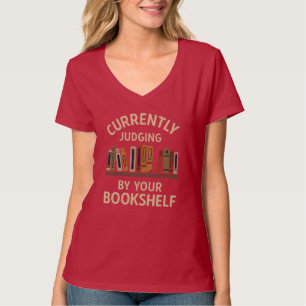 Currently judging you by your bookshelf T-Shirt