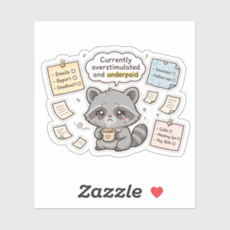 Currently Overstimulated and Underpaid - Funny Cr Sticker