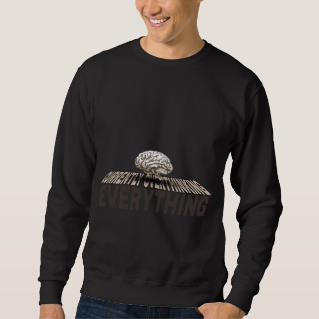 CURRENTLY OVERTHINKING EVERYTHING SWEATSHIRT (Front)